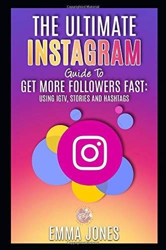 Beispielbild fr The Ultimate Instagram Guide To Get More Followers Fast: Using IGTV, Stories and Hashtags: Instagram Tips For Business, Step-by-Step How To Get More Followers On Instagram App zum Verkauf von WorldofBooks