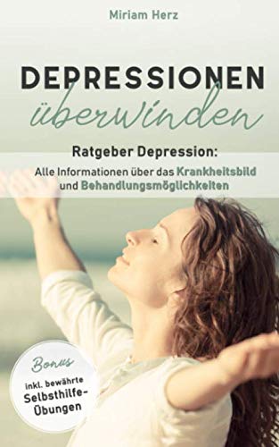 Beispielbild fr Depressionen berwinden: Ratgeber Depression: Alle Informationen ber das Krankheitsbild und Behandlungsmglichkeiten, inkl. bewhrte Selbsthilfe-bungen zum Verkauf von Revaluation Books