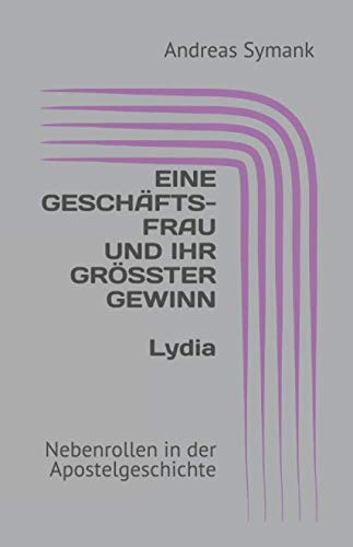 Beispielbild fr Nebenrollen in der Apostelgeschichte / Eine Geschftsfrau und ihr grter Gewinn: Lydia zum Verkauf von Revaluation Books
