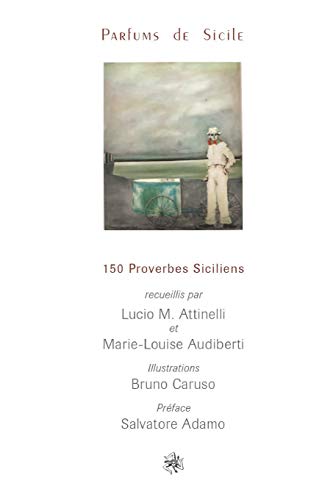 Stock image for Parfums de Sicile: 150 Proverbes Siciliens (French Edition) for sale by Lucky's Textbooks