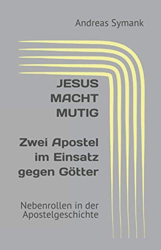 Beispielbild fr Nebenrollen in der Apostelgeschichte / Jesus macht mutig: Zwei Apostel im Einsatz gegen Gtter zum Verkauf von Revaluation Books