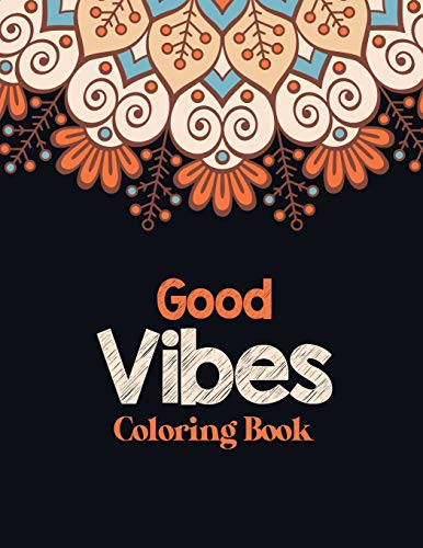 9781703657500: Good Vibes Coloring Book: Adults Stress Releasing Coloring book with Inspirational Quotes, A Coloring Book for Grown-Ups Providing Relaxation and ... to relaxing naturally, mandala art design