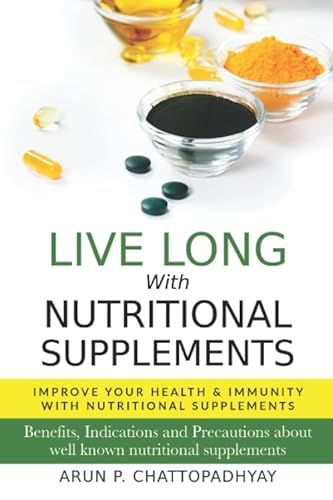 Imagen de archivo de Live Long With Nutritional Supplements: Improve your health & Immunity With Nutritional Supplements (Health & Wellness) a la venta por Revaluation Books