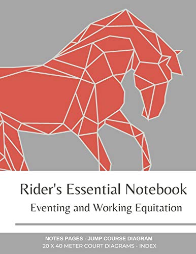 Imagen de archivo de Rider's Essential Notebook: Eventing and Working Equitation: 20 x 40 Meter Dressage Court Diagrams, Jump/Obstacle Course Diagrams, Notes Pages, Index a la venta por Revaluation Books