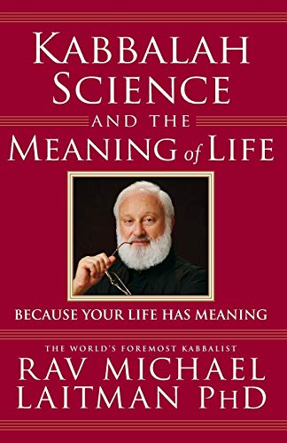 Stock image for Kabbalah, Science and the Meaning of Life: Because your life has meaning (Kabbalah In Action) for sale by Half Price Books Inc.