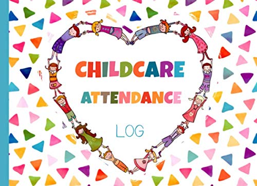 9781703763638: Childcare Attendance Log: Cute Kids Sign In and Out Daily Register Log Book with Space to Record Name, Phone Number, Time and Parent Signature for Daycare, Preschool, Nursery and Childminder