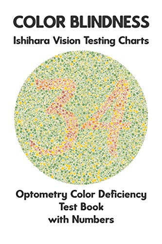 9781703797329: Color Blindness Ishihara Vision Testing Charts Optometry Color Deficiency Test Book With Numbers: Ishihara Plates for Testing All Forms of Color ... Deuteranomaly Tritanopia Eye Doctor