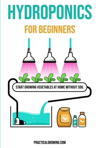 Stock image for Hydroponics for Beginners: Start Growing Vegetables at Home Without Soil for sale by Wonder Book