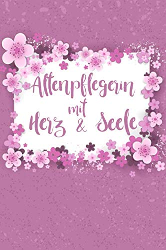 Stock image for Altenpflegerin mit Herz und Seele: Notizbuch, Journal, Notizheft als schnes Geschenk fr Altenpflegerinnen | Buch mit Punktraster zum Aufschreiben von Notizen, Ideen, Trumen und Wnschen for sale by Revaluation Books