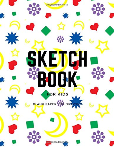 Stock image for Sketch Book For Kids Blank Paper For Drawing: Sketchbook Journal For Kids Drawing Pad For Kids Children's Sketchbook For Drawing Practice Drawing,Sketching,Doodling in Blank Pages Sketchbook for sale by Revaluation Books