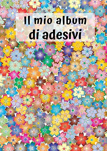 Imagen de archivo de Il mio album di adesivi: Motif Fiori 1 | 30 pagine | A4 | Vuoto | Idea regalo | Nessuna carta siliconica | Senza sticker a la venta por Revaluation Books