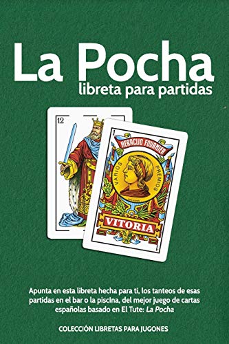 Stock image for La Pocha. libreta para partidas: Apunta en esta libreta hecha para ti, los tanteos de esas partidas en el bar o la piscIna, del mejor juego de cartas . LIBRETAS PARA JUGONES) (Spanish Edition) for sale by Lucky's Textbooks