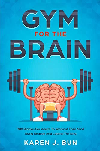 Beispielbild fr Gym For The Brain: 300 Riddles For Adults To Workout Their Mind Using Reason And Lateral Thinking zum Verkauf von AwesomeBooks