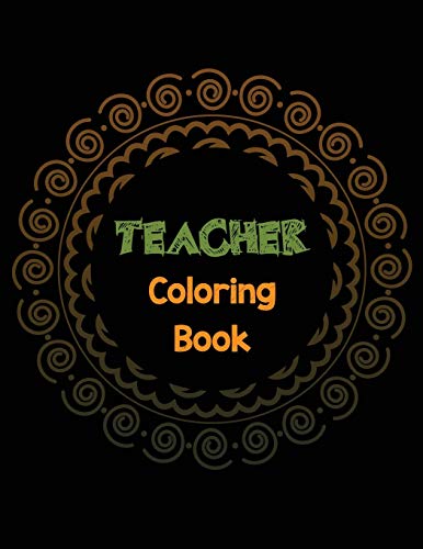 9781704035352: Teacher Coloring Book: Teacher's Stress Releasing Coloring book with Inspirational Quotes, Teacher Appreciation and motivational Coloring Book, Color ... Teacher's life, Teacher Christmas Gift Book