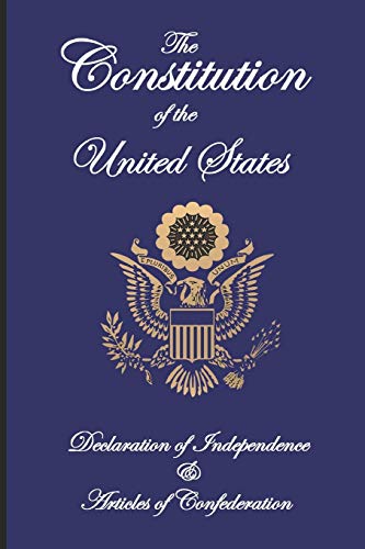 

The Constitution of the United States, Declaration of Independence, and Articles of Confederation