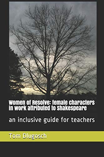 Beispielbild fr Women of Resolve: female characters in works attributed to Shakespeare: an inclusive guide for teachers zum Verkauf von AwesomeBooks