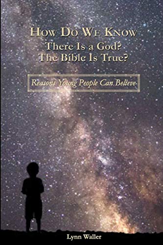 Stock image for How Do We Know There Is a God? The Bible Is True?: Reasons Young People Can Believe for sale by ThriftBooks-Dallas