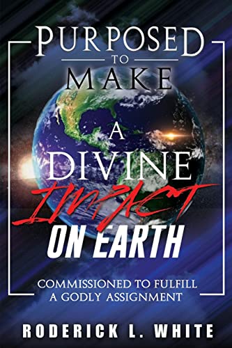 Stock image for Purposed To Make A Divine Impact On Earth: Commissioned to Fulfill a Godly Assignment for sale by THE SAINT BOOKSTORE