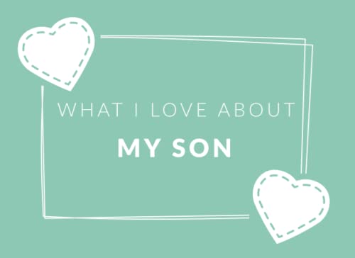 Beispielbild fr What I Love About My Son: Prompted Fill In The Blank Book Journal | Sentimental Gift For Your Son | Easily Write The Reasons Why You Love Your Son zum Verkauf von WorldofBooks
