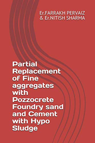 Stock image for Partial Replacement of Fine aggregates with Pozzocrete Foundry sand and Cement with Hypo Sludge for sale by Revaluation Books