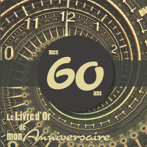 Le Livre D Or De Mon Anniversaire Mes 60 Ans Livre Cadeau Anniversaire 60 Ans Le Livre D Or De Mon Anniversaire Mes 60 Ans Livre Cadeau Anniversaire 60 Ans