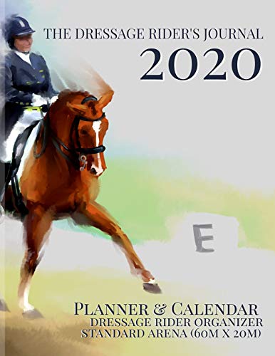 9781704393490: The Dressage Rider's Journal: Planner & Calendar Dressage Rider Organizer | Standard Arena