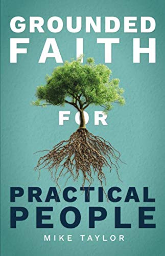 Stock image for Grounded Faith for Practical People : The Simple Visual Guide to Confident Faith for sale by Better World Books