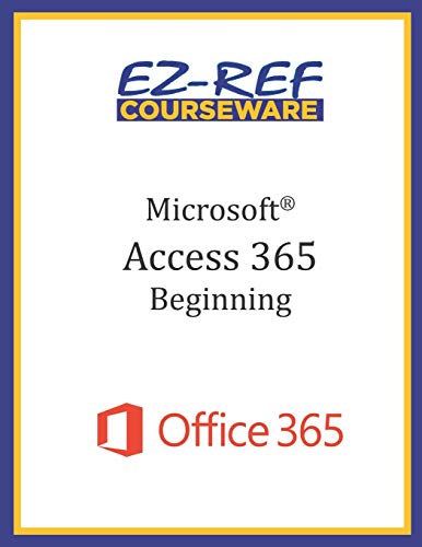 Stock image for Microsoft Access 365 - Beginning: Instructor Guide (Black & White) for sale by Lucky's Textbooks