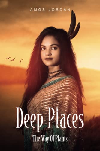 Stock image for DEEP PLACES: The Way Of Plants: A Novel for sale by Lucky's Textbooks