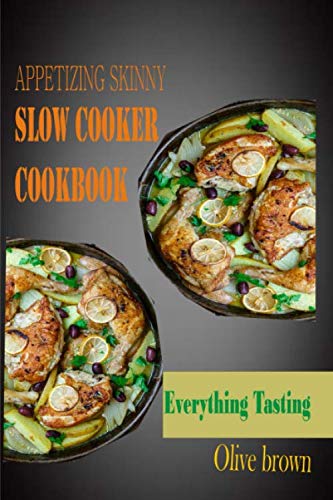 Stock image for Appetizing Skinny Slow Cooker Cookbook: Everything Tasting for sale by Revaluation Books