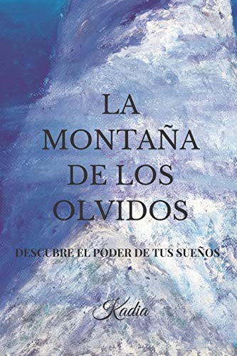 Stock image for La Montaa de los Olvidos: Descubre el poder de tus sueos (Spanish Edition) for sale by Lucky's Textbooks