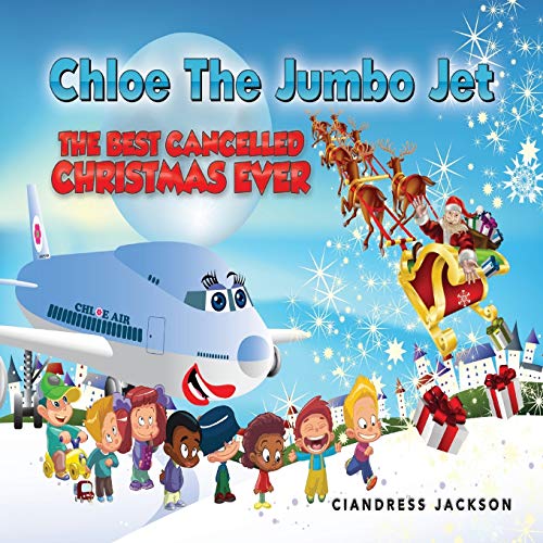 Imagen de archivo de Chloe the Jumbo Jet: The Best Cancelled Christmas Ever a la venta por Lucky's Textbooks