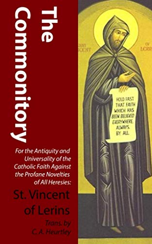 9781704522746: The Commonitory: For the Antiquity and Universality of the Catholic Faith Against the Profane Novelties of All Heresies: