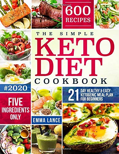 Stock image for The Simple Keto Diet Cookbook: 600 Recipes, Five Ingredients Only, 21-Day Healthy And Easy Ketogenic Meal Plan For Beginners (Keto Cookbook For Beginners) for sale by Goodwill of Colorado