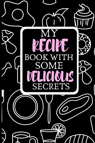 Stock image for My Recipe Book With Some Delicious Secrets: Journal Recipe Book to Write 120 Recipes best Blank Recipe Book For Daughter for sale by Revaluation Books