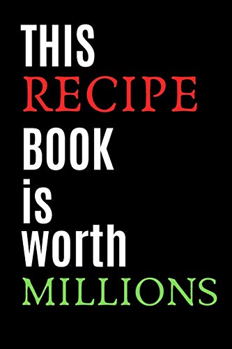 Stock image for This Recipe Book Is Worth Millions: Journal Recipe Book to Write 120 Recipes best Blank Recipe Book For Daughter for sale by Revaluation Books