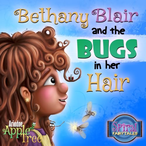 9781704577630: Bethany Blair and the Bugs in her Hair (Spiral Fairy Tales)