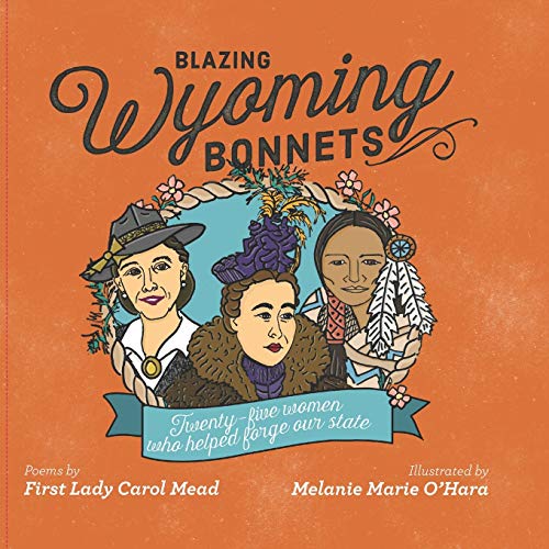 Stock image for Blazing Wyoming Bonnets: Twenty-five women who helped forge our state for sale by -OnTimeBooks-