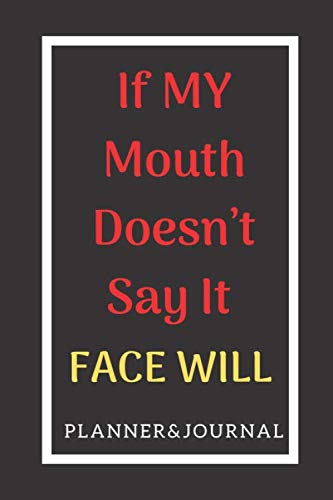Stock image for If My Mouth Doesn't Say It Face Will Planner & Journal: Write your dreams and vision down in this inspirational journal.- Take the time to review your . START DATE AND FINISH DATE IN YOUR PLANNER ) for sale by Revaluation Books