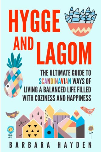 Stock image for Hygge and Lagom: The Ultimate Guide to Scandinavian Ways of Living a Balanced Life Filled with Coziness and Happiness for sale by ThriftBooks-Atlanta