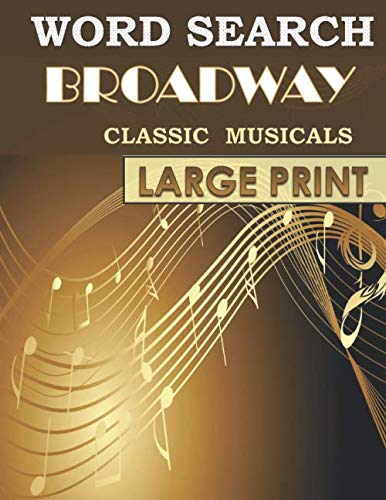 Beispielbild fr Word Search Broadway Classic Musicals Large Print: Fun And Entertaining Collection Of 80 Word Find, Word Seek Puzzles Based On Stage Show Hit Songs. A Perfect Christmas Gift For All Music Lovers. zum Verkauf von SecondSale