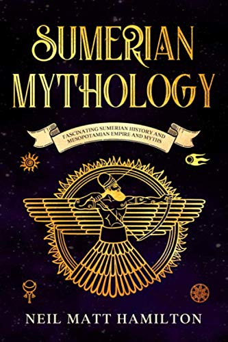 Beispielbild fr Sumerian Mythology: Fascinating Sumerian History and Mesopotamian Empire and Myths zum Verkauf von WorldofBooks
