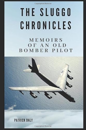Stock image for The Sluggo Chronicles: Memoirs of an Old Bomber Pilot for sale by ThriftBooks-Atlanta