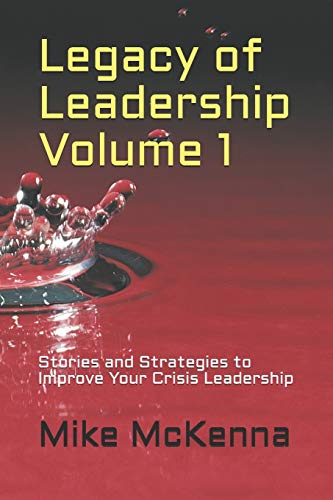Beispielbild fr Legacy of Leadership Volume 1: Stories and Strategies to Improve Your Crisis Leadership zum Verkauf von SecondSale