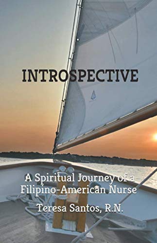 Imagen de archivo de INTROSPECTIVE: A Spiritual Journey of a Filipino-American Nurse a la venta por ThriftBooks-Atlanta