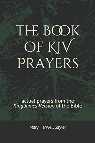 Stock image for The Book of KJV Prayers: actual prayers from the King James Version of the Bible for sale by ThriftBooks-Atlanta