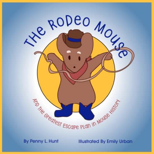 Stock image for Rodeo Mouse: And the Greatest Escape Plan in Mouse History for sale by Revaluation Books