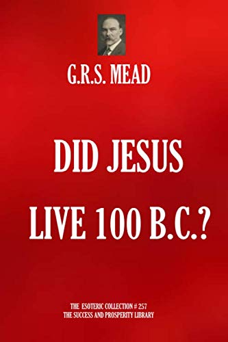 Beispielbild fr Did Jesus Live 100 BC? (The Esoteric Collection, Band 257) zum Verkauf von medimops