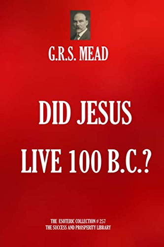 Imagen de archivo de Did Jesus Live 100 BC? (The Esoteric Collection, Band 257) a la venta por medimops