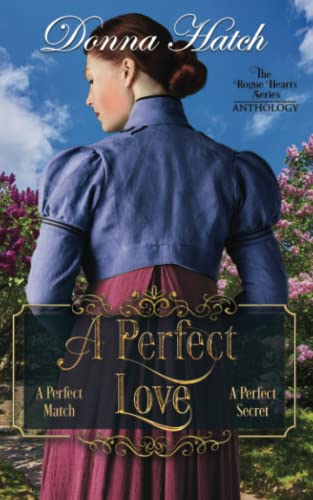 Imagen de archivo de A Perfect Love Anthology: Containing the full-lengnth novella, A Perfect Match, and the full-length novel, A Perfect Secret a la venta por GreatBookPrices